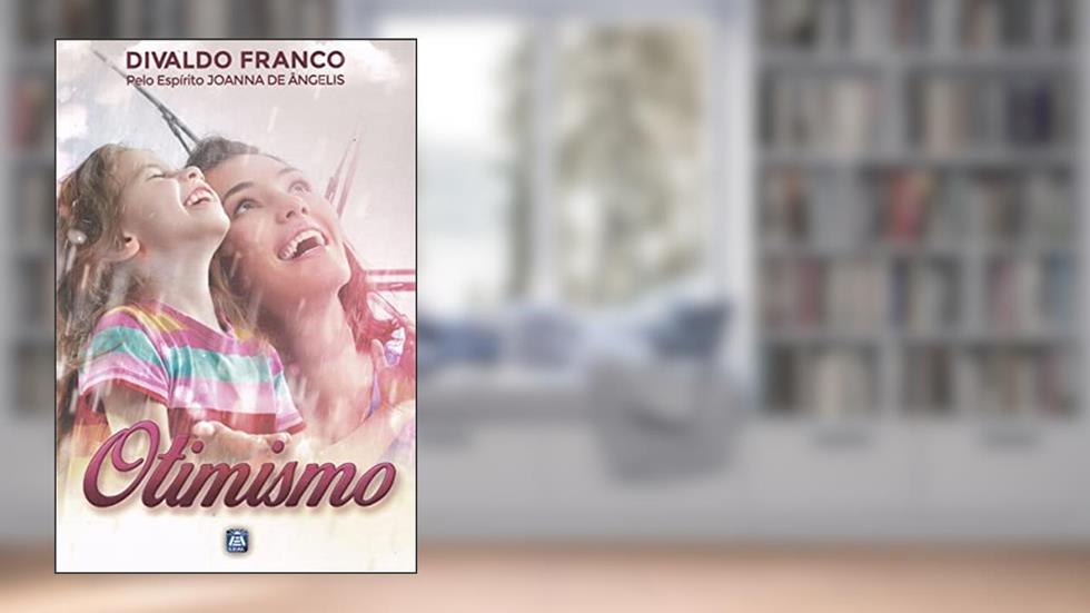 Otimismo, do autor Divaldo Pereira Franco; Joanna de Ângelis