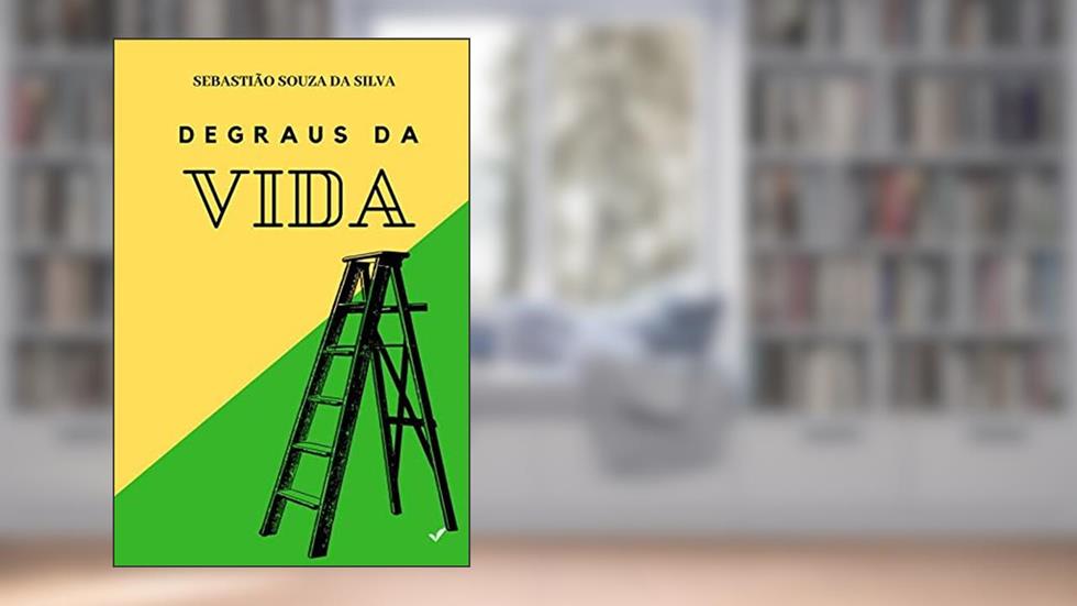 DEGRAUS DA VIDA, do autor SEBASTIÃO SOUZA DA SILVA