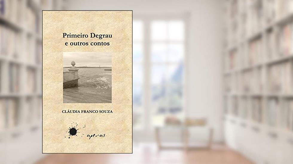 Primeiro Degrau e outros contos, do autor Cláudia Franco Souza