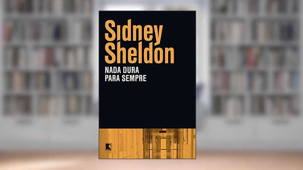 Nada dura para sempre, do autor Sidney Sheldon