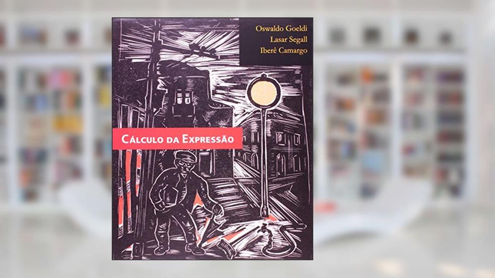 Calculo Da Expressão, do autor Oswaldo Goeldi