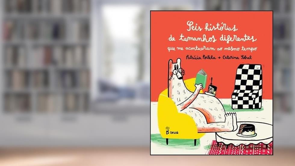 Seis Histórias de Tamanhos Diferentes que Me Aconteceram ao Mesmo Tempo, do autor Patrícia Portela