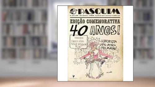 Capa de Pasquim 40 Anos, do autor Sérgio Augusto