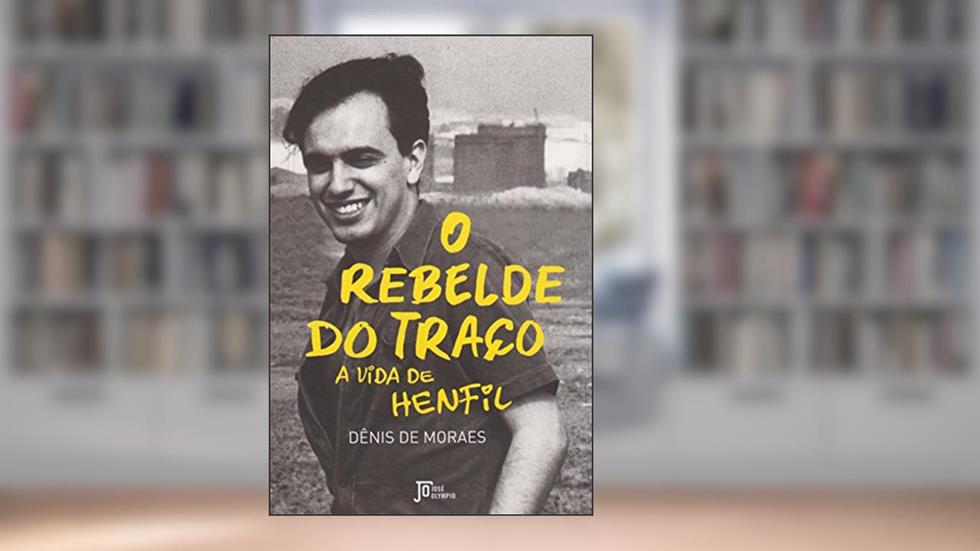 O rebelde do traço: A vida de Henfil: A vida de Henfil, do autor Denis de Moraes