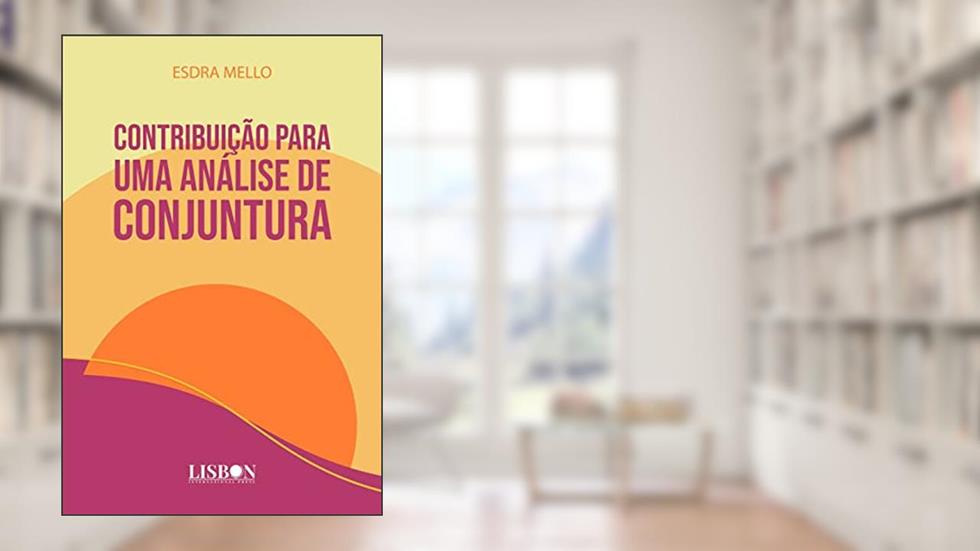 CONTRIBUIÇÃO PARA UMA ANÁLISE DE CONJUNTURA, do autor Esdra Mello