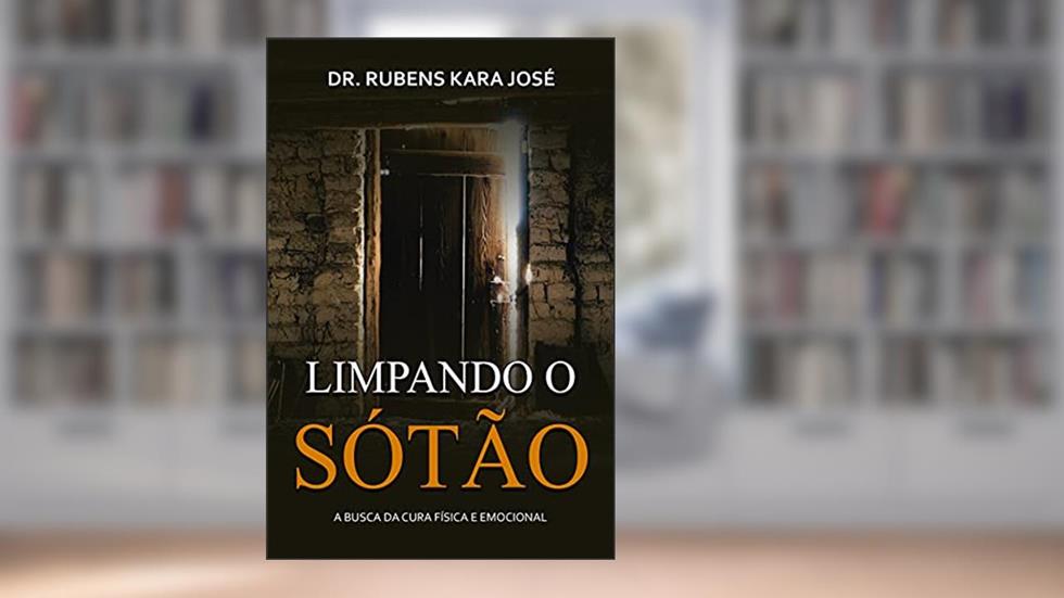 Limpando o Sótão, do autor Dr. Rubens Kara José