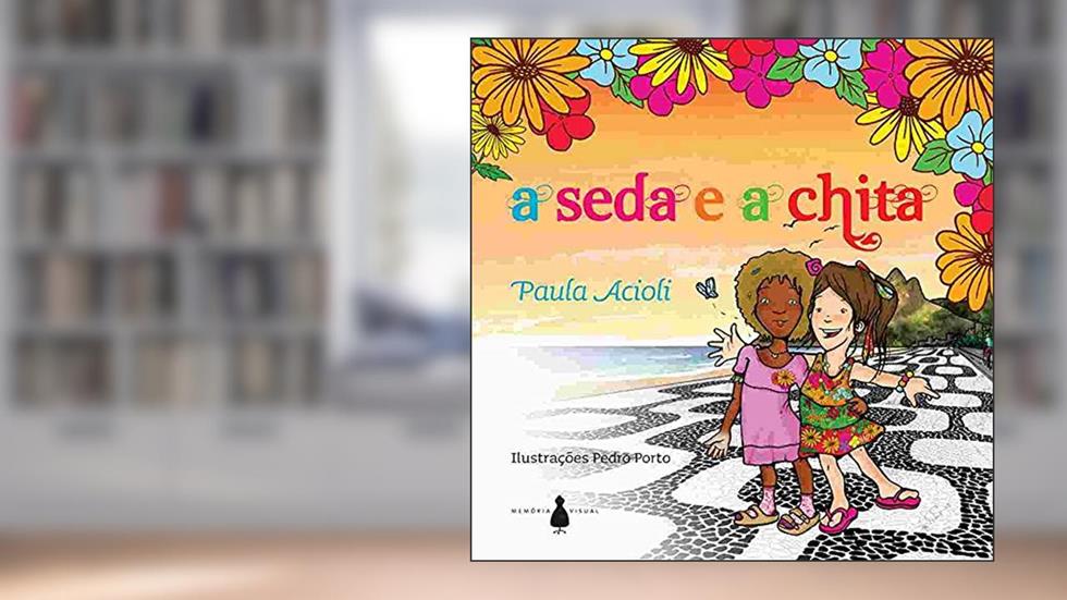 A Seda e a Chita, do autor Paula Acioli