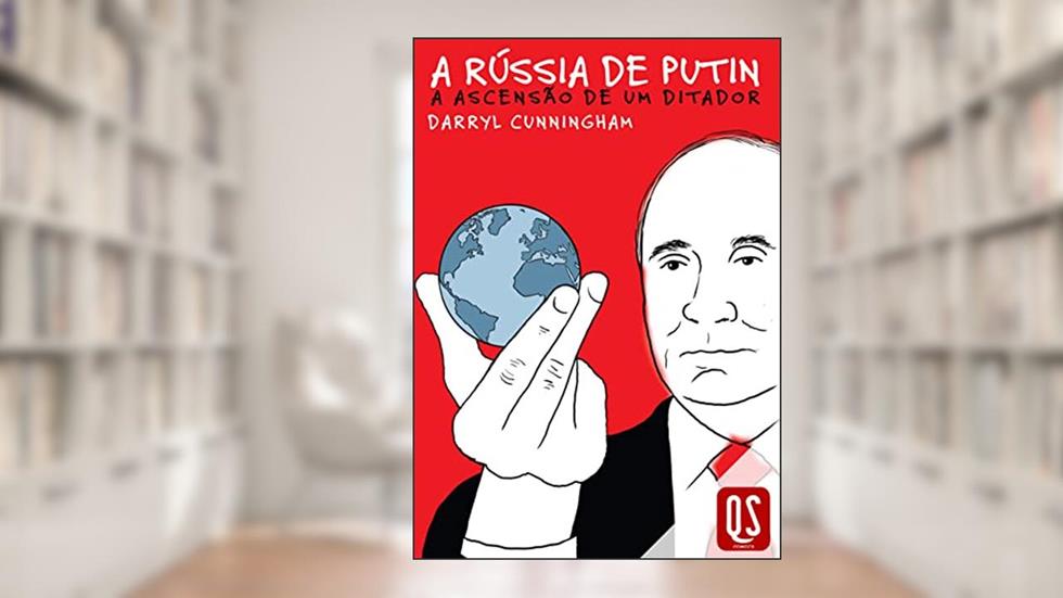 A Rússia de Putin: A ascensão de um ditador, do autor Darryl Cunningham