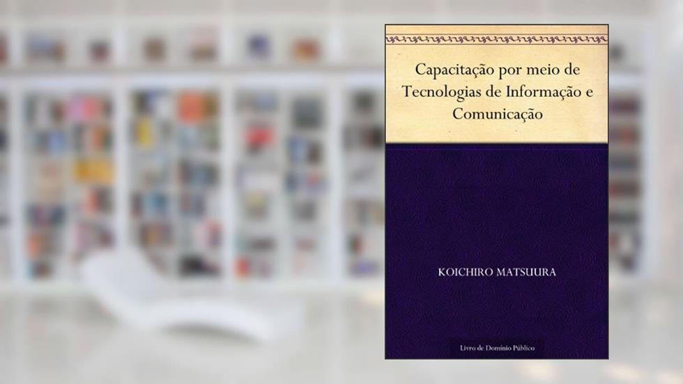 Capacitação por meio de Tecnologias de Informação e Comunicação, do autor Koichiro Matsuura