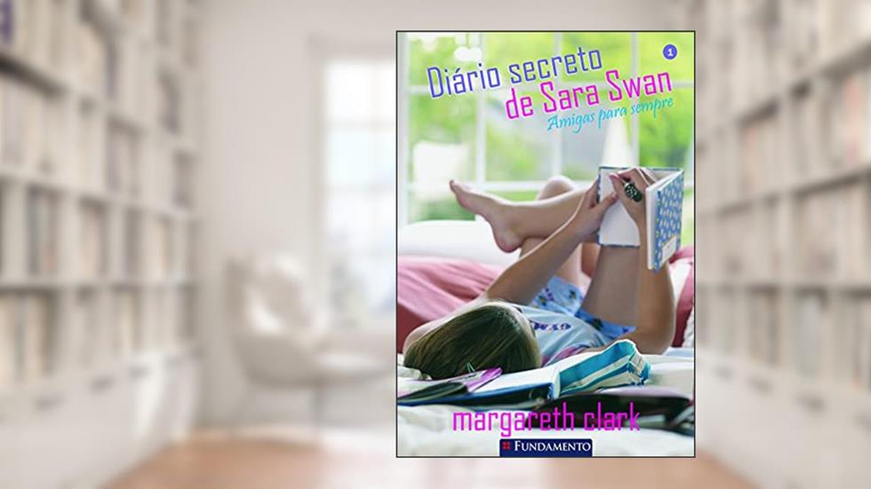 Diário Secreto de Sara Swan 1. Amigas Para Sempre, do autor Margaret Clark