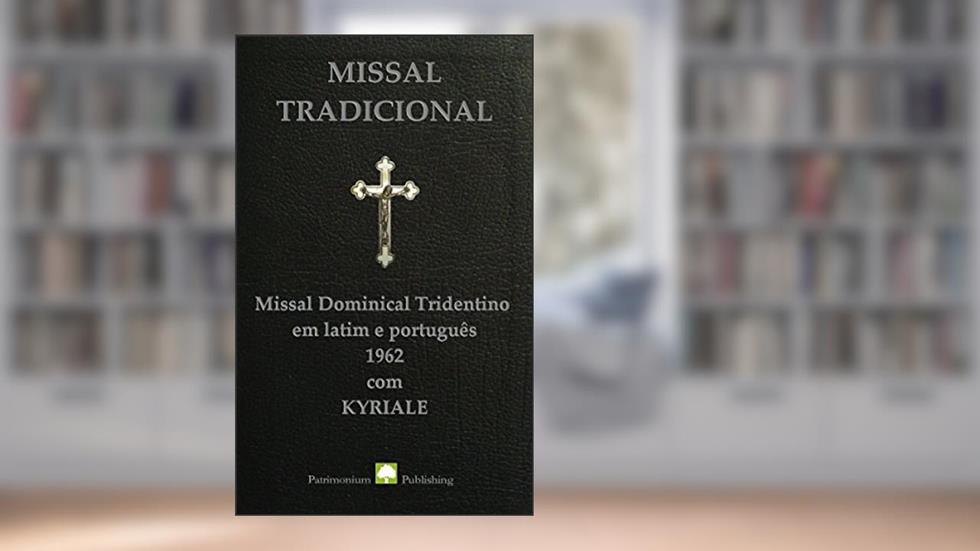 Missal Tradicional: Missal Dominical Tridentino em latim e português, 1962., do autor Patrimonium Publishing