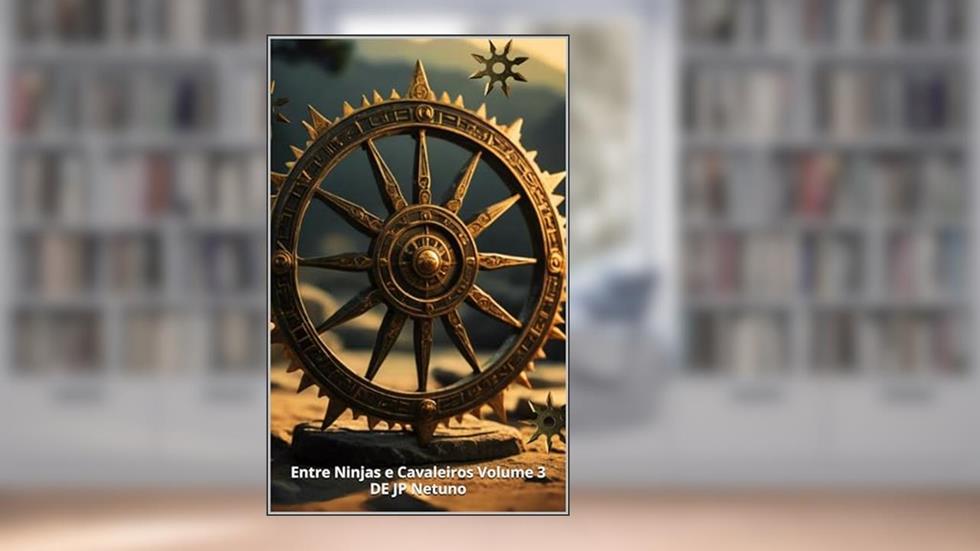 Entre Ninjas e Cavaleiros: Crônicas do Tigre Guerreiro Vol. 3, do autor JP Netuno