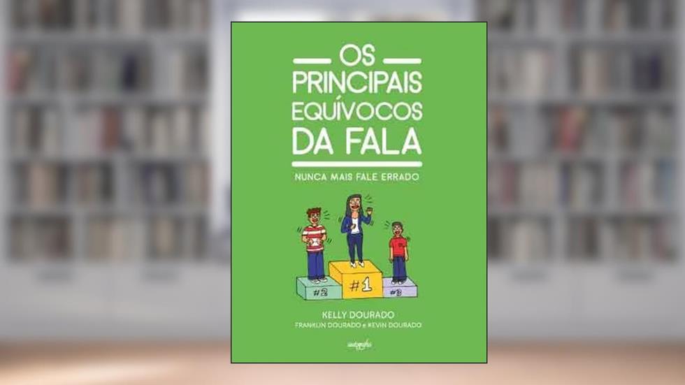 Os principais equívocos da fala: nunca mais fale errado, do autor Kelly Dourado