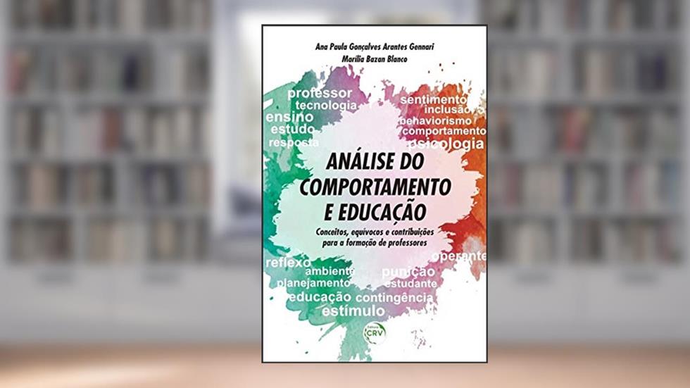 Análise do comportamento e educação: conceitos, equívocos e contribuições para a formação de professores, do autor Ana Paula Gonçalves Arantes Gennari; Marília Bazan Blanco