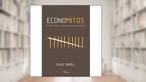 Capa de Economitos: Os dez maiores equívocos da economia: Os dez maiores equívocos da economia, do autor David Orrell