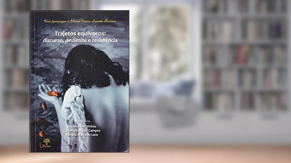 TRAJETOS EQUÍVOCOS: DISCURSO, DESLIMITE E RESISTÊNCIA, do autor VARIOS AUTORES