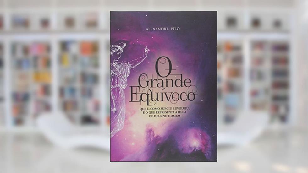 O Grande Equívoco, do autor Alexandre Piló