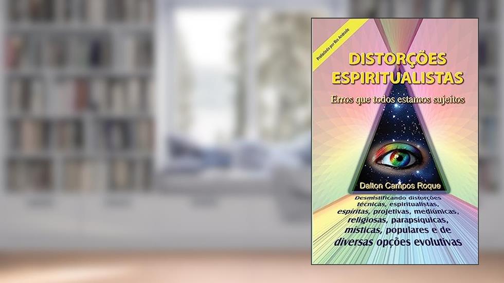 Distorções Espiritualistas: Erros que todos podemos cometer, do autor Dalton Campos Roque