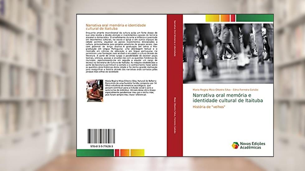 Narrativa oral memória e identidade cultural de Itaituba: História de "velhos", do autor Maria Regina Maia Oliveira Silva; Edna Ferreira Galvão