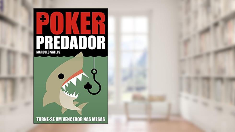 Poker Predador: Torne-se um vencedor nas mesas, do autor Marcelo Salles