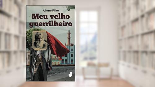 Capa de Meu Velho Guerrilheiro, do autor Álvaro Filho