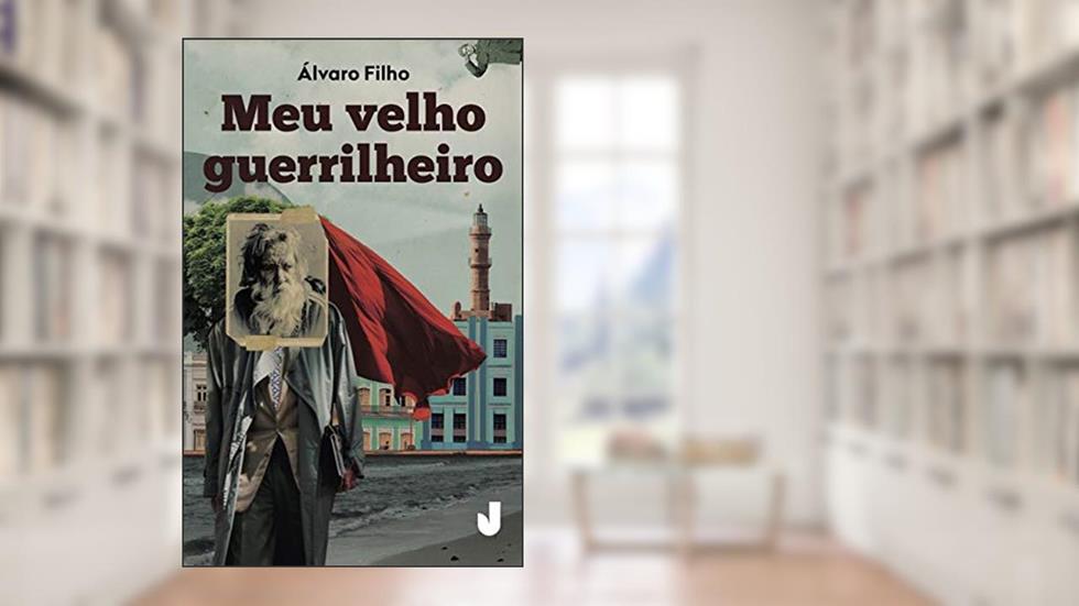 Meu Velho Guerrilheiro, do autor Álvaro Filho