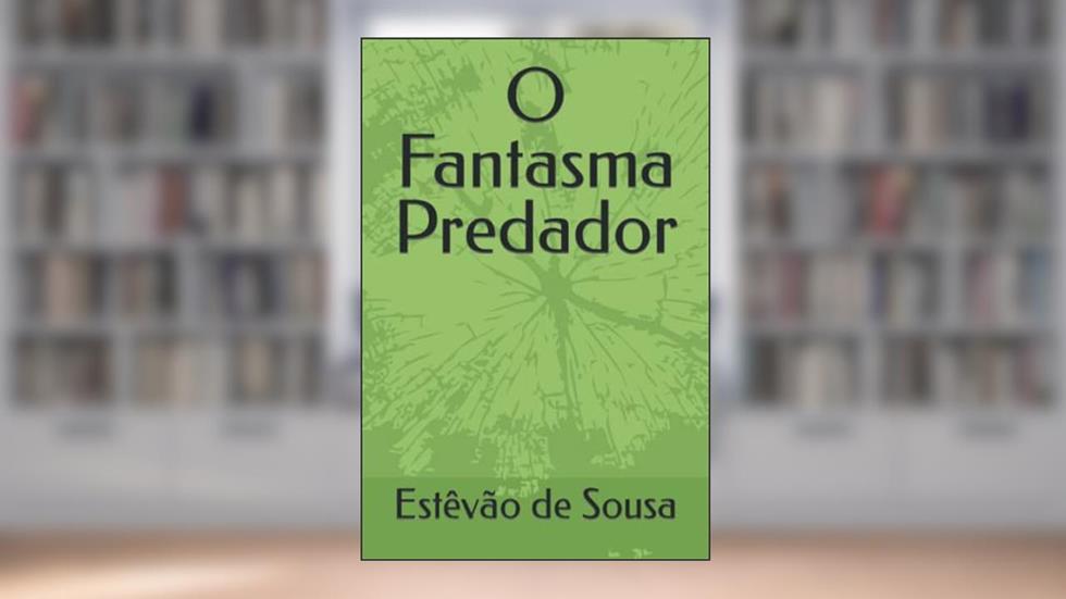O Fantasma Predador (Portuguese Edition), do autor Estêvão de Sousa; Estêvão  de Sousa