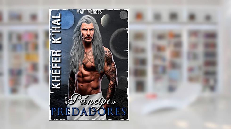 Khefer K'hal - Príncipes Predadores | Série Aliens Alfas - Livro 01, do autor Mari Mendes