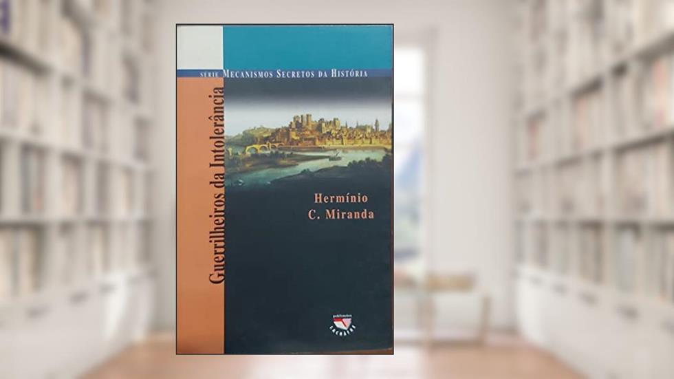 Guerrilheiros da Intolerância, do autor Herminio C. Miranda