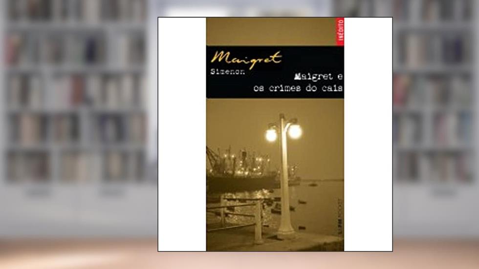 Maigret E Os Crimes Do Cais - Coleção L&PM Pocket, do autor Georges Simenon