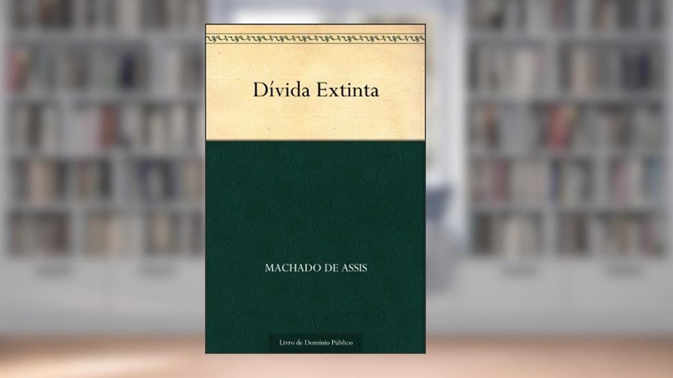 Dívida Extinta, do autor Machado de Assis