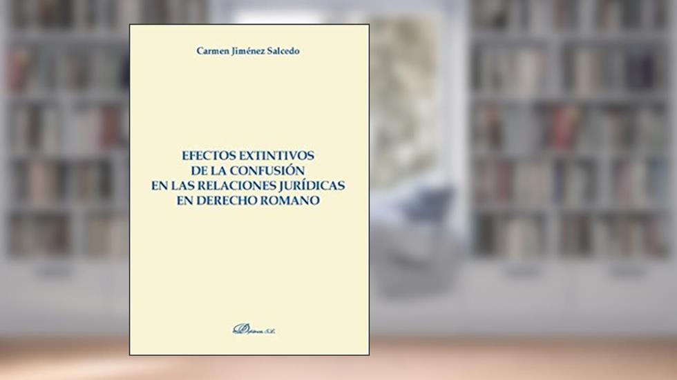 Efectos extintivos de la confusión en las relaciones jurídicas en derecho romano, do autor Carmen Jiménez Salcedo