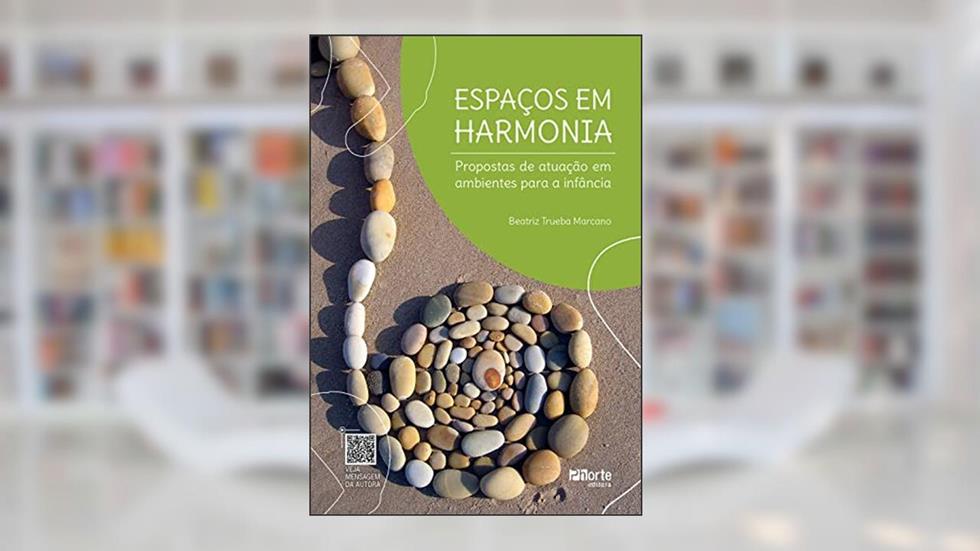 Espaços em harmonia: Propostas de atuação em ambientes para a infância, do autor Beatriz Trueba Marcano