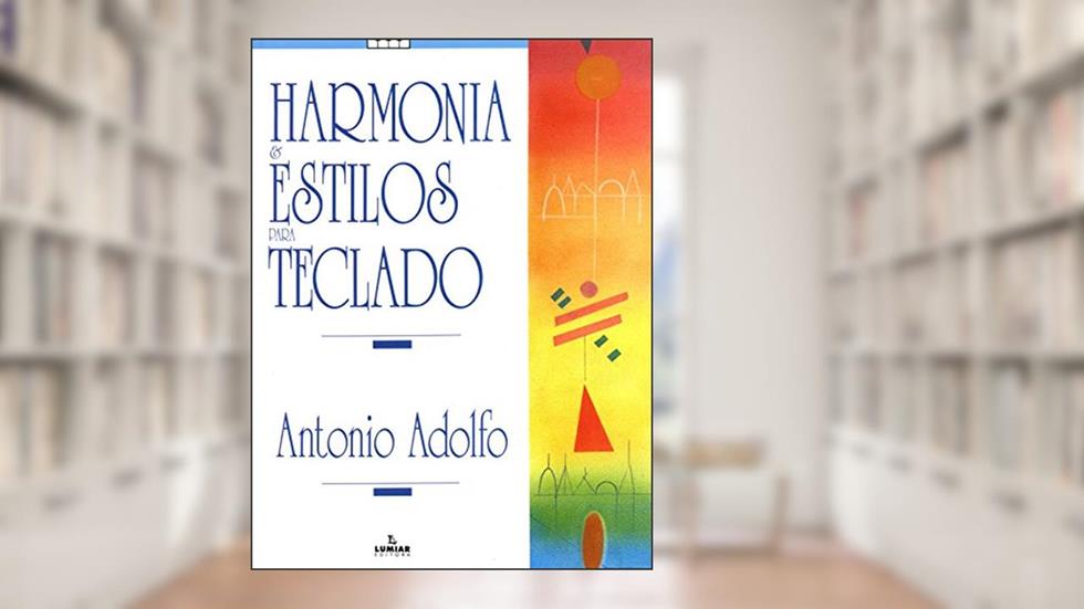 Harmonia e estilos para Teclado, do autor Antonio Adolfo