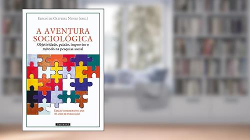 Capa de A Aventura Sociológica: Objetividade, Paixão, Improviso E Método Na Pesquisa Social, do autor Edson De Oliveira Nunes