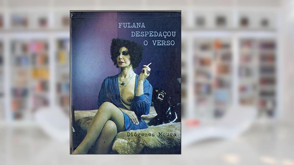 Fulana Despedaçou o Verso, do autor Diógenes Moura