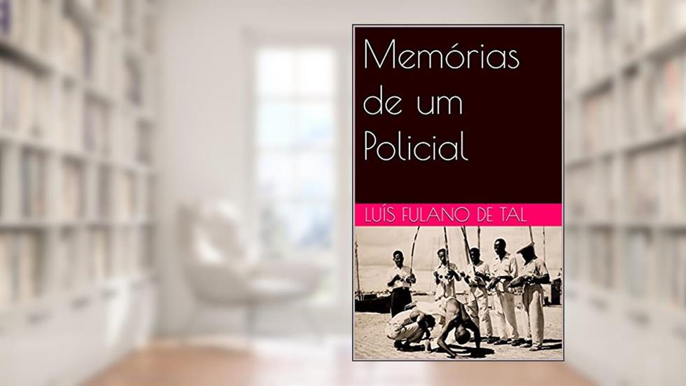 Memórias de um Policial, do autor Luís Fulano de Tal