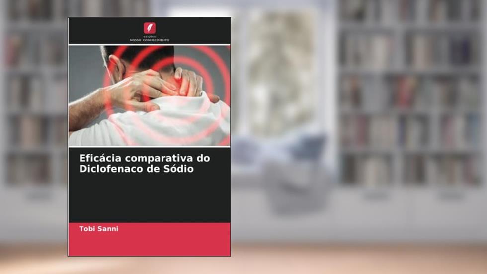 Eficácia comparativa do Diclofenaco de Sódio, do autor Tobi Sanni