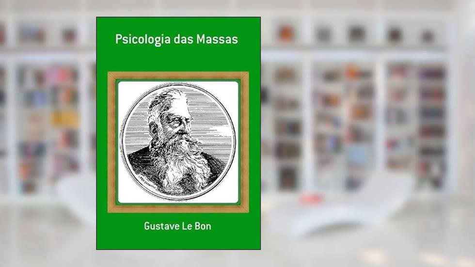 Psicologia das Massas, do autor Gustave Le Bon