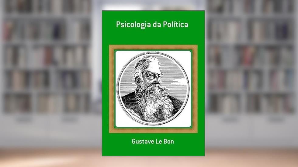 Psicologia da Politica, do autor Gustave Le Bon