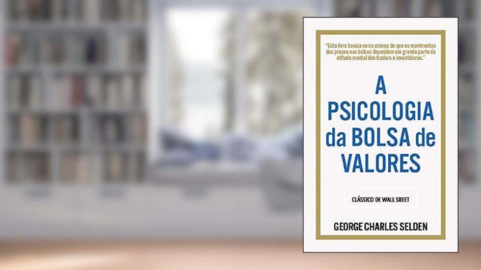 A Psicologia da Bolsa de Valores, do autor G. C. Selden