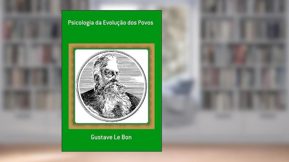 Psicologia da Evolucao dos Povos, do autor Gustave Le Bon