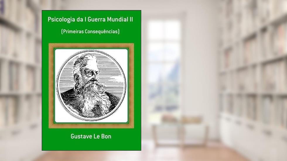 Psicologia da I Guerra Mundial II, do autor Gustave Le Bon