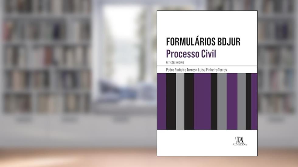 Formulários BDJUR - Processo Civil - Petições Iniciais, do autor Pedro Pinheiro Torres; Luísa Pinheiro Torres