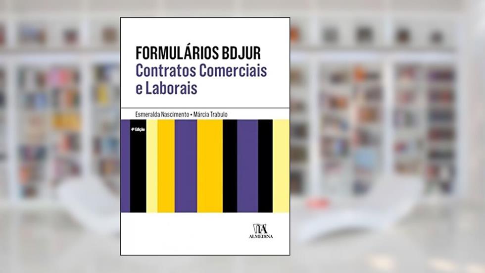 Formulários BDJUR: Contratos Comerciais e Laborais, do autor Esmeralda Nascimento; Marcia Trabulo