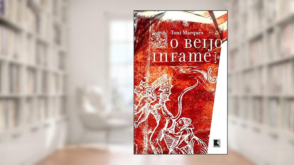 O beijo infame, do autor Toni Marques