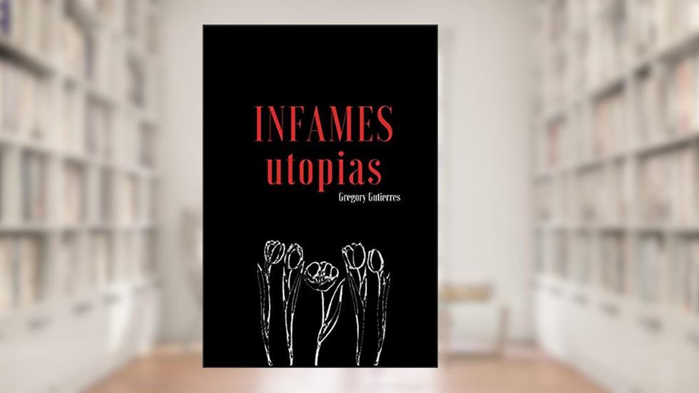 Infames Utopias, do autor Gregory Gutierres