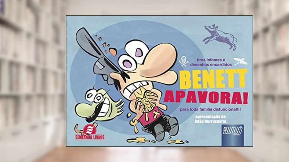 BENETT Apavora! - Para Toda Família Disfuncional!!! - Tiras Infames e Desenhos Encardidos - Formato 21x15cm, do autor Benett