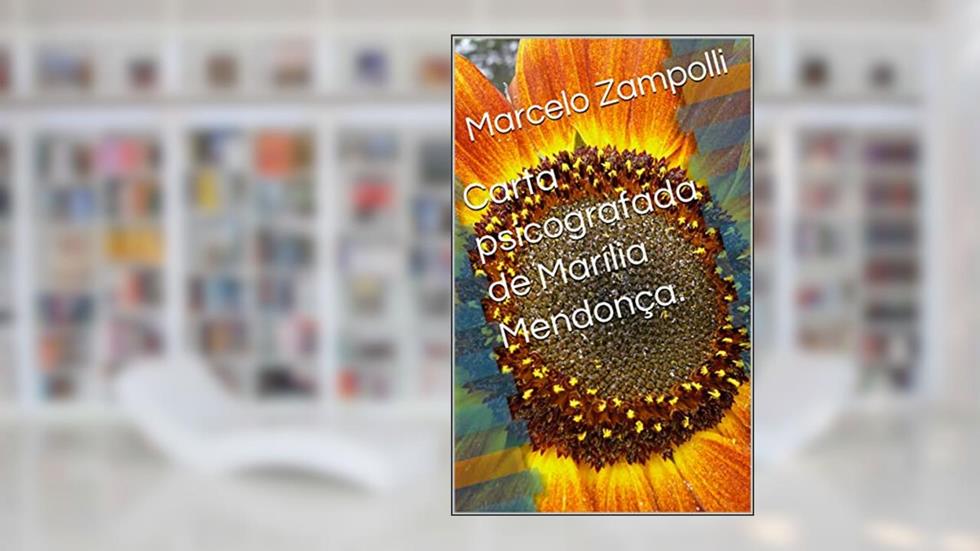 Carta psicografada de Marília Mendonça., do autor Marcelo Zampolli; Marília Mendonça