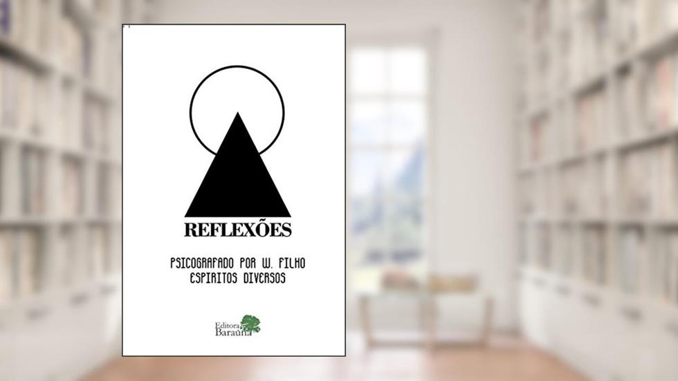 Reflexões: Psicografado por W. Filho, do autor W. Filho